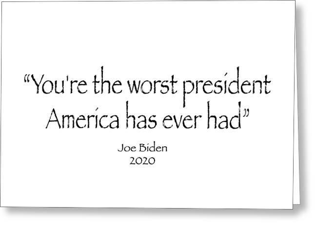 You're the worst president  America has ever had  - Greeting Card - DONKEY ON BOARD