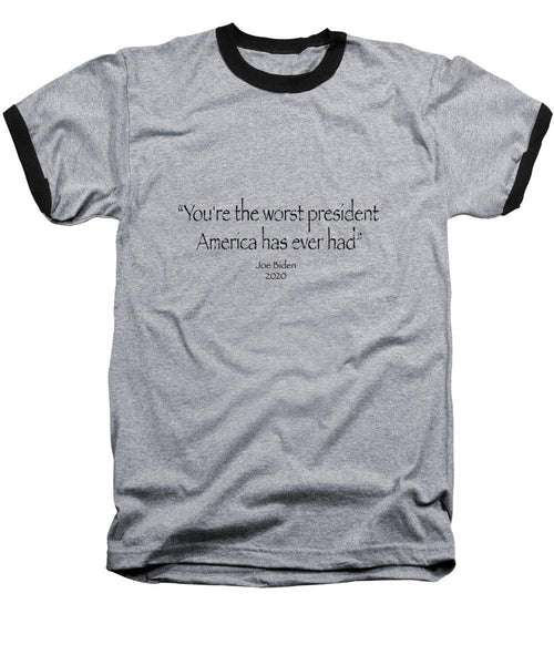 You're the worst president  America has ever had  - Baseball T-Shirt - DONKEY ON BOARD