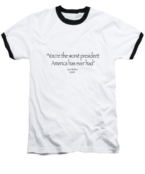 You're the worst president  America has ever had  - Baseball T-Shirt - DONKEY ON BOARD