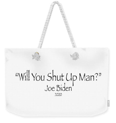 Will You Shut Up Man - Weekender Tote Bag - DONKEY ON BOARD