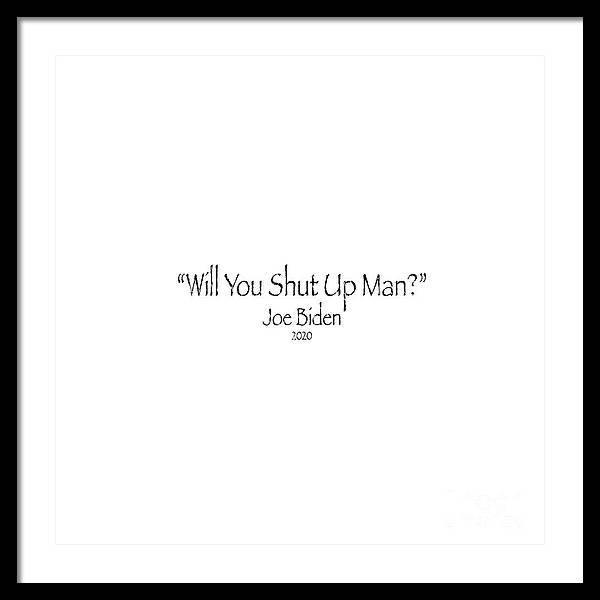 Will You Shut Up Man - Framed Print - DONKEY ON BOARD