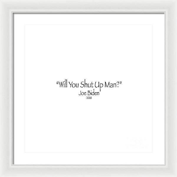 Will You Shut Up Man - Framed Print - DONKEY ON BOARD